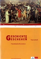 Wolfgan Geiger, Simon Karstens - Geschichte und Geschehen, Themenheft: Geschichte und Geschehen Oberstufe. Die Französische Revolution 1789-1815