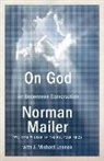 J. Michael Lennon, Michael Lennon, Norman Mailer - On God: An Uncommon Conversation