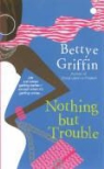 Bettye Griffin - Nothing But Trouble