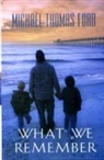 Michael Thomas Ford - What We Remember