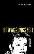 Peter Schiller - Bewährungszeit