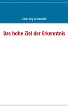Omar bey Al Raschid, Omar al Raschid Bey - Das hohe Ziel der Erkenntnis