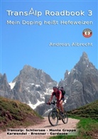 Andreas Albrecht, Andreas L. Albrecht - Transalp Roadbook 3: Mein Doping heißt Hefeweizen