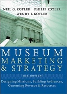 Neil Kotler, Neil G. Kotler, Neil G. Kotler Kotler, Phili Kotler, Philip Kotler, Wendy I Kotler... - Museum Marketing and Strategy, 2nd edition
