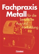 Heinz Jung, Jörg-Peter Pahl, Hein Jung, Heinz Jung, Jörg-Pete Pahl, Jörg-Peter Pahl... - Fachpraxis Metall - Für die berufliche Aus- und Fortbildung