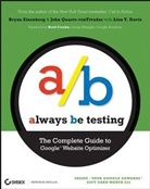 Lisa T. Davis, Bryan Eisenberg, Bryan Quarto-Vontivadar Eisenberg, John Quarto-Vontivadar, John Quarto-von-Tivadar - Always Be Testing