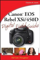 Charlotte K Lowrie, Charlotte K. Lowrie - Canon Eos Rebel Xsi/450d Digital Field Guide