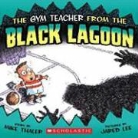 Mike Thaler, Mike/ Lee Thaler, Jared Lee - The Gym Teacher from the Black Lagoon