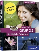Jürgen Wolf - GIMP 2.6 für digitale Fotografie, m. DVD-ROM