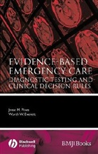Worth Everett, Worth W. Everett, Jesse Everett Pines, Jesse M. Pines - Evidence-Based Emergency Care
