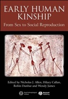 Nicholas J. Allen, Nicholas J. (University of Oxford Allen, Nicholas J. Callan Allen, ALLEN NICHOLAS J CALLAN HILARY, Hilary Callan, Robin Dunbar... - EARLY HUMAN KINSHIP