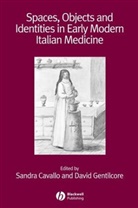 Cavallo, Sandra Cavallo, Sandra (Royal Holloway Cavallo, Sandra Gentilcore Cavallo, David Gentilcore, Sandr Cavallo... - Spaces, Objects and Identities in Early Modern Italian Medicine