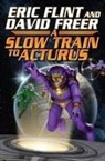 Eric Flint, Dave Freer - Slow Train to Arcturus