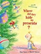 Alan Katz, Alan/ Catrow Katz, David Catrow - Where Did They Hide My Presents?