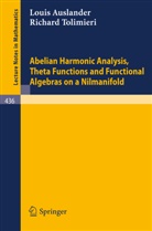 L Auslander, L. Auslander, R Tolimieri, R. Tolimieri - Abelian Harmonic Analysis, Theta Functions and Functional Algebras on a Nilmanifold