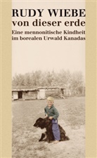 Rudy Wiebe - Von dieser Erde