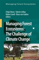 Felipe Bravo, Klaus Gadow, Klaus von Gadow, Klaus von von Gadow, Robert Jandl, Robert Jandl et al... - Managing Forest Ecosystems, The Challenge of Climate Change