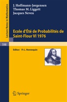Joergen Hoffmann-Joergensen, J Hoffmann-Jörgensen, J. Hoffmann-Jörgensen, T M Liggett, T. M. Liggett, J Neveu... - Ecole d'Ete de Probabilites de Saint-Flour VI, 1976