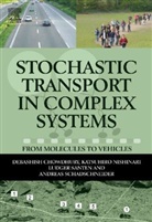 Debashish Chowdhury, Debashish Nishinari Chowdhury, CHOWDHURY DEBASHISH NISHINARI KA, Katsuhiro Nishinari, Ludger Santen, Andreas Schadschneider - Stochastic Transport in Complex Systems