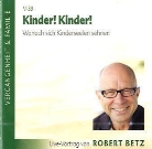 Robert Betz, Robert Th. Betz, Robert Theodor Betz - Kinder! Kinder!, Audio-CD (Hörbuch)