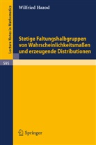 Wilfried Hazod - Stetige Faltungshalbgruppen von Wahrscheinlichkeitsmassen und erzeugende Distributionen