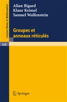 A Bigard, A. Bigard, K Keimel, K. Keimel, S Wolfenstein, S. Wolfenstein - Groupes et anneaux reticules