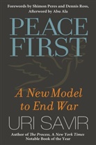 Savir, U. Savir, Uri Savir - Peace First: A New Model to End War