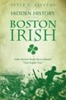 Peter F Stevens, Peter F. Stevens - Hidden History of the Boston Irish