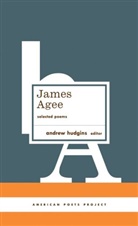 James Agee, James/ Hudgins Agee, Andrew Hudgins, Andrew Hudgins - James Agee: Selected Poems
