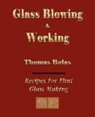 Thomas Bolas, Thomas Bolas, Bolas Thomas Bolas - Glassblowing and Working - Illustrated