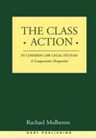 Rachael Mulheron, Rachel Mulheron, Mulheron Rachael - The Class Action in Common Law Legal Systems