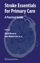 David Alway, Davi Alway, David Alway, John Walden Cole, Walden Cole, Walden Cole - Stroke Essentials for Primary Care