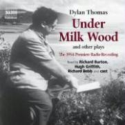 Dylan Thomas, Richard Burton, Hugh Griffith - Under Milk Wood and Other Plays (Hörbuch)