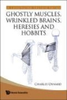 Oxnard Charles, Charles Oxnard, Charles Oxnard - Ghostly Muscles, Wrinkled Brains, Heresies and Hobbits: A Leverhulme Public Lecture Series