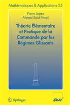 Pierr Lopez, Pierre Lopez, Ahmed Saïd Nouri - Théorie élémentaire et pratique de la commande par les régimes glissants