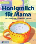 Nicole Aigner, Alexandra Gunesch - Honigmilch für Mama