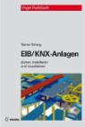 Rainer Scherg, Rainer Schwerg - EIB/KNX-Anlagen planen, installieren und visualisieren