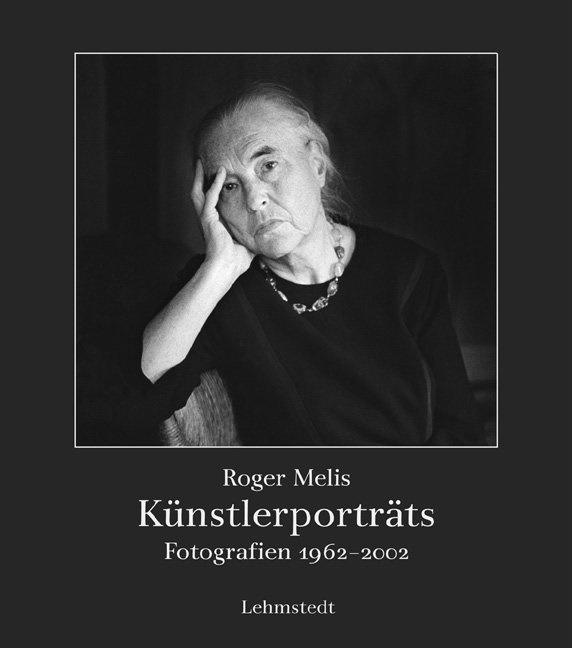 Roger Melis - Künstlerporträts Fotografien 1962-2002