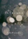 Jill Bialosky - Intruder
