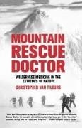 Christopher Van Tilburg, Christopher Van Tilburg - Mountain Rescue Doctor Wilderness Medicine in the Extremes of Nature