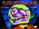 Bill Grossman, Kevin Hawkes, Kevin Hawkes - My Little Sister Hugged an Ape
