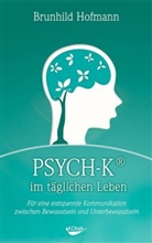 Brunhild Hofmann, Stefan Stutz, Stefan Stutz - PSYCH-K im täglichen Leben