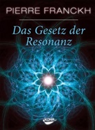 Pierre Franckh - Das Gesetz der Resonanz