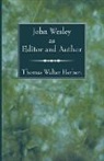 Thomas Walter Herbert - John Wesley as Editor and Author