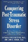 John B. Arden, John B. Lemle Beckner Arden, Victoria Lemie Beckner, Victoria Lemie Arden Beckner, Victoria Lemle Beckner - Conquering Post-Traumatic Stress Disorder