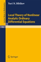 Y N Bibikov, Y. N. Bibikov - Local Theory of Nonlinear Analytic Ordinary Differential Equations