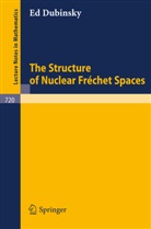 E. Dubinsky, Ed Dubinsky - The Structure of Nuclear Frechet Spaces