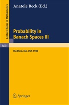 Beck, A Beck, A. Beck - Probability in Banach Spaces III