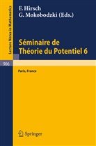 F. Hirsch, G. Mokobodzki - Séminaire de Théorie du Potentiel, Paris, No. 6