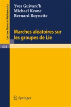 Yves Guivarc'h, Michael Keane, Bernard Roynette - Marches Aleatoires sur les Groupes de Lie